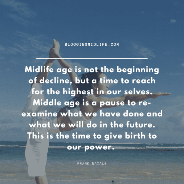 Midlife is the time to reach for the highest self!